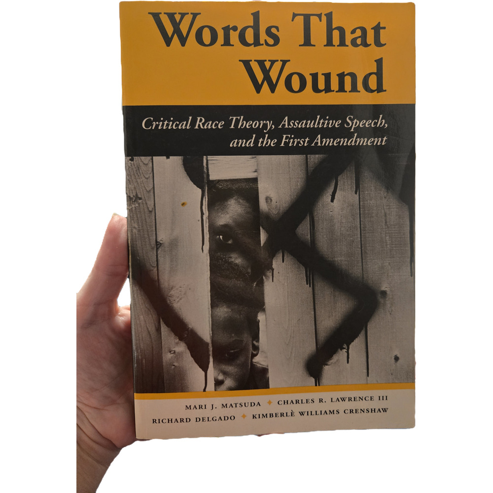 Words That Wound Matsuda Lawrence Delgado Crenshaw 1993 Critical Race Theory